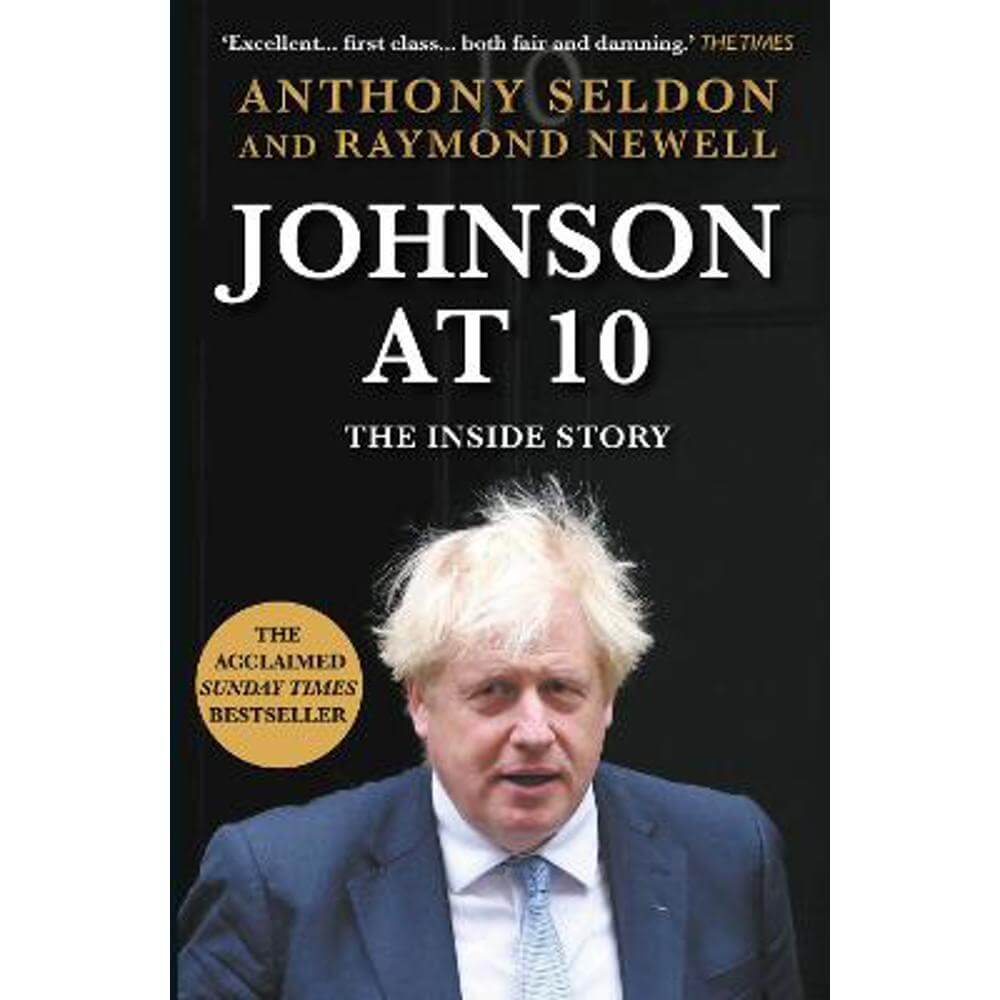 Johnson at 10: The Inside Story: The Bestselling Political Biography of 2023 (Paperback) - Anthony Seldon